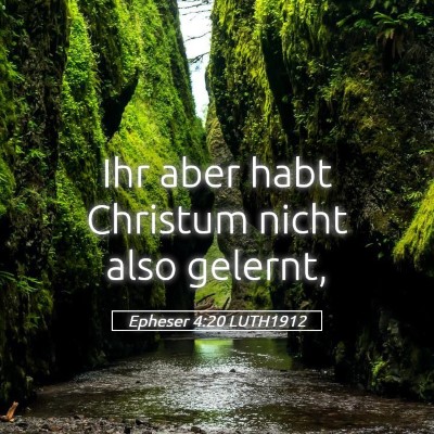 Picture 05 - Epheser 4:20 LUTH1912 - Ihr aber habt Christum nicht also - Bible Verse Picture
