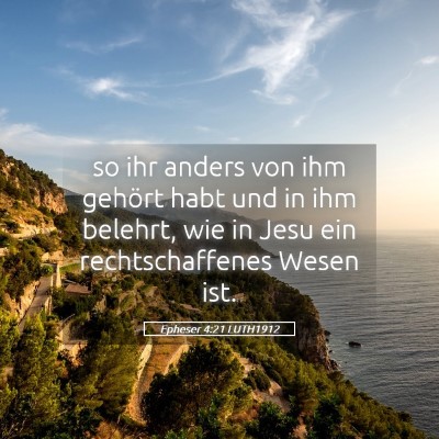 Picture 05 - Epheser 4:21 LUTH1912 - so ihr anders von ihm gehört habt und in ihm - Bible Verse Picture