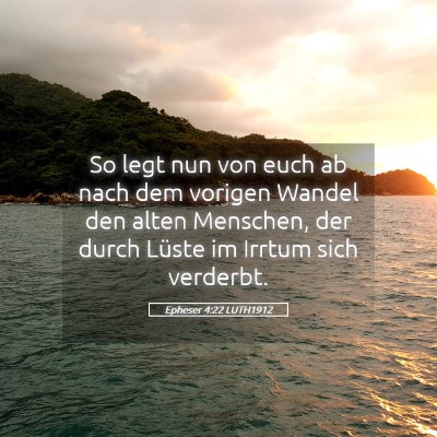 Picture 05 - Epheser 4:22 LUTH1912 - So legt nun von euch ab nach dem vorigen Wandel - Bible Verse Picture