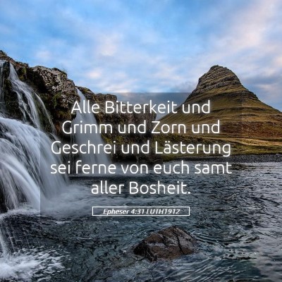 Picture 05 - Epheser 4:31 LUTH1912 - Alle Bitterkeit und Grimm und Zorn und Geschrei - Bible Verse Picture