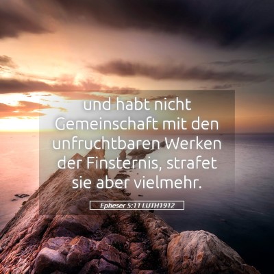 Picture 05 - Epheser 5:11 LUTH1912 - und habt nicht Gemeinschaft mit den unfruchtbaren - Bible Verse Picture