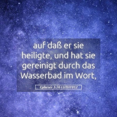 Picture 05 - Epheser 5:26 LUTH1912 - auf daß er sie heiligte, und hat sie gereinigt - Bible Verse Picture