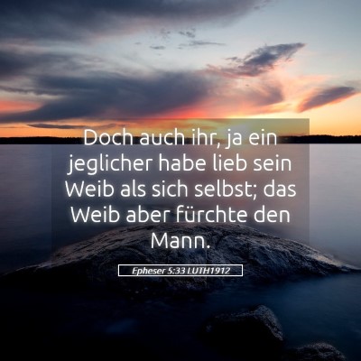 Picture 05 - Epheser 5:33 LUTH1912 - Doch auch ihr, ja ein jeglicher habe lieb sein - Bible Verse Picture