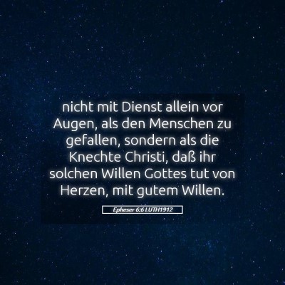 Picture 05 - Epheser 6:6 LUTH1912 - nicht mit Dienst allein vor Augen, als den - Bible Verse Picture
