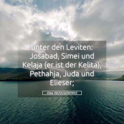 Picture 05 - Esra 10:23 LUTH1912 - unter den Leviten: Josabad, Simei und Kelaja (er - Bible Verse Picture