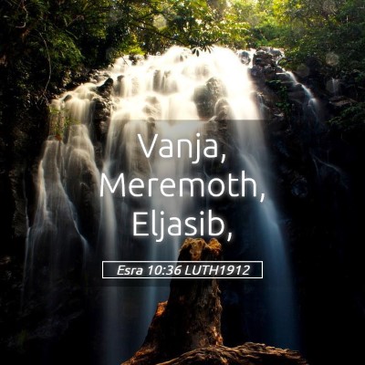 Picture 05 - Esra 10:36 LUTH1912 - Vanja, Meremoth, - Bible Verse Picture