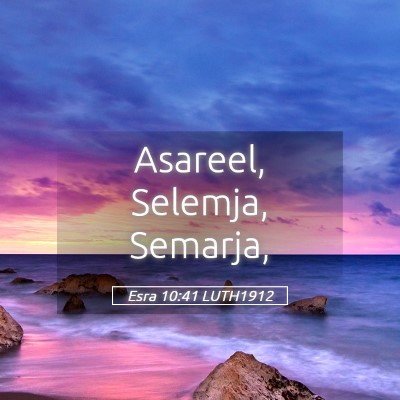 Picture 05 - Esra 10:41 LUTH1912 - Asareel, Selemja, - Bible Verse Picture