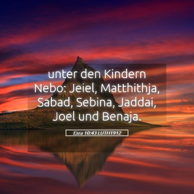 Picture 05 - Esra 10:43 LUTH1912 - unter den Kindern Nebo: Jeiel, Matthithja, Sabad, - Bible Verse Picture
