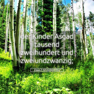 Picture 05 - Esra 2:12 LUTH1912 - der Kinder Asgad tausend zweihundert und - Bible Verse Picture