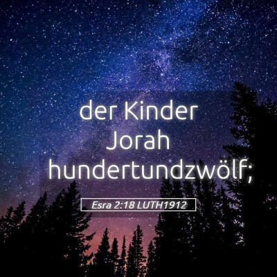 Picture 05 - Esra 2:18 LUTH1912 - der Kinder Jorah - Bible Verse Picture