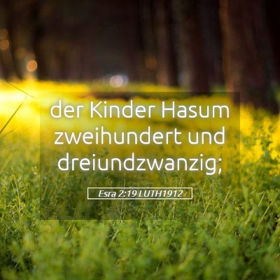 Picture 05 - Esra 2:19 LUTH1912 - der Kinder Hasum zweihundert und - Bible Verse Picture