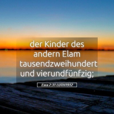 Picture 05 - Esra 2:31 LUTH1912 - der Kinder des andern Elam tausendzweihundert und - Bible Verse Picture