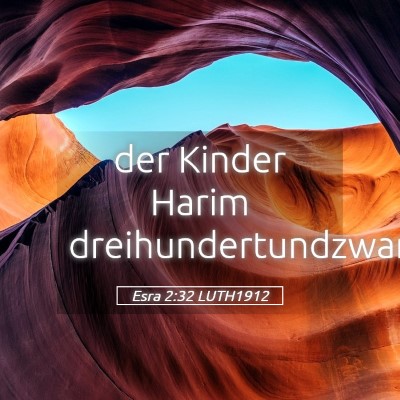 Picture 05 - Esra 2:32 LUTH1912 - der Kinder Harim - Bible Verse Picture