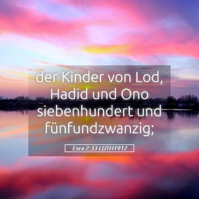 Picture 05 - Esra 2:33 LUTH1912 - der Kinder von Lod, Hadid und Ono siebenhundert - Bible Verse Picture