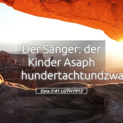 Picture 05 - Esra 2:41 LUTH1912 - Der Sänger: der Kinder Asaph - Bible Verse Picture