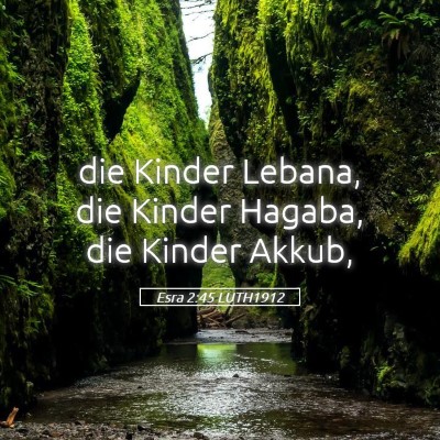 Picture 05 - Esra 2:45 LUTH1912 - die Kinder Lebana, die Kinder Hagaba, die Kinder - Bible Verse Picture