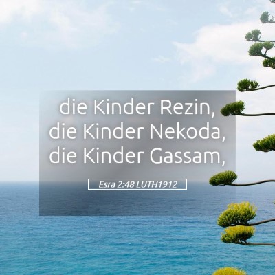 Picture 05 - Esra 2:48 LUTH1912 - die Kinder Rezin, die Kinder Nekoda, die Kinder - Bible Verse Picture
