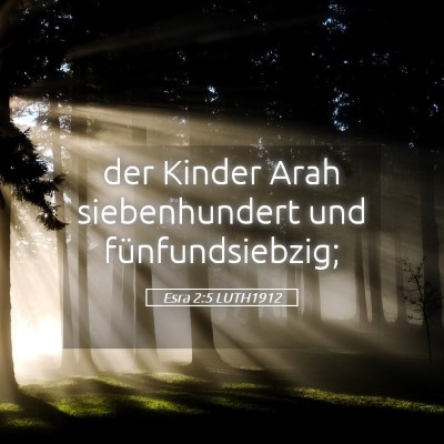 Picture 05 - Esra 2:5 LUTH1912 - der Kinder Arah siebenhundert und - Bible Verse Picture