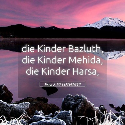 Picture 05 - Esra 2:52 LUTH1912 - die Kinder Bazluth, die Kinder Mehida, die Kinder - Bible Verse Picture