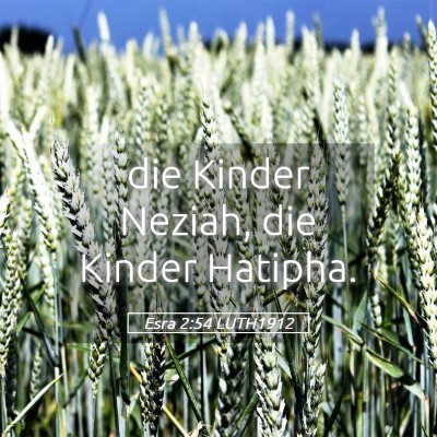 Picture 05 - Esra 2:54 LUTH1912 - die Kinder Neziah, die Kinder - Bible Verse Picture