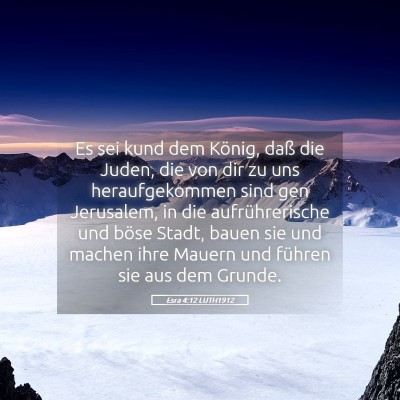 Picture 05 - Esra 4:12 LUTH1912 - Es sei kund dem König, daß die Juden, die von - Bible Verse Picture