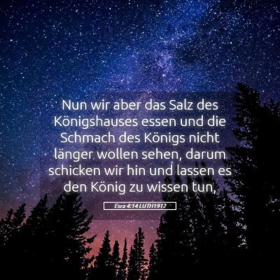 Picture 05 - Esra 4:14 LUTH1912 - Nun wir aber das Salz des Königshauses essen und - Bible Verse Picture