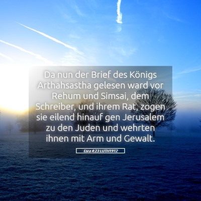 Picture 05 - Esra 4:23 LUTH1912 - Da nun der Brief des Königs Arthahsastha gelesen - Bible Verse Picture