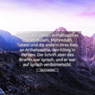 Picture 05 - Esra 4:7 LUTH1912 - Und zu den Zeiten Arthahsasthas schrieb Bislam, - Bible Verse Picture