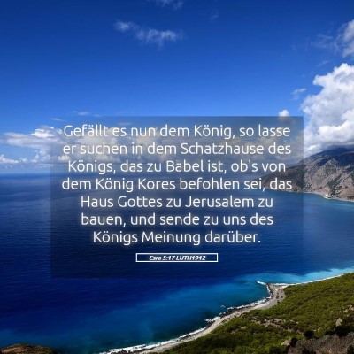 Picture 05 - Esra 5:17 LUTH1912 - Gefällt es nun dem König, so lasse er suchen in - Bible Verse Picture