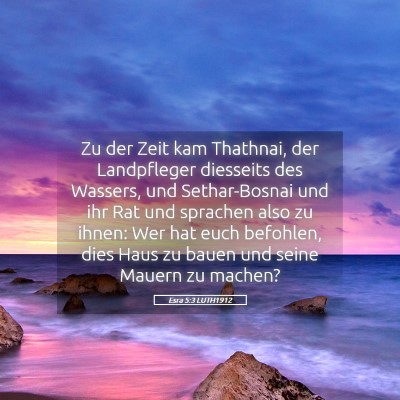 Picture 05 - Esra 5:3 LUTH1912 - Zu der Zeit kam Thathnai, der Landpfleger - Bible Verse Picture