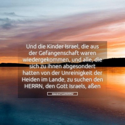 Picture 05 - Esra 6:21 LUTH1912 - Und die Kinder Israel, die aus der Gefangenschaft - Bible Verse Picture