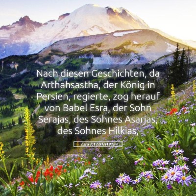 Picture 05 - Esra 7:1 LUTH1912 - Nach diesen Geschichten, da Arthahsastha, der - Bible Verse Picture