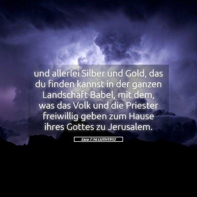 Picture 05 - Esra 7:16 LUTH1912 - und allerlei Silber und Gold, das du finden - Bible Verse Picture