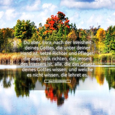 Picture 05 - Esra 7:25 LUTH1912 - Du aber, Esra, nach der Weisheit deines Gottes, - Bible Verse Picture