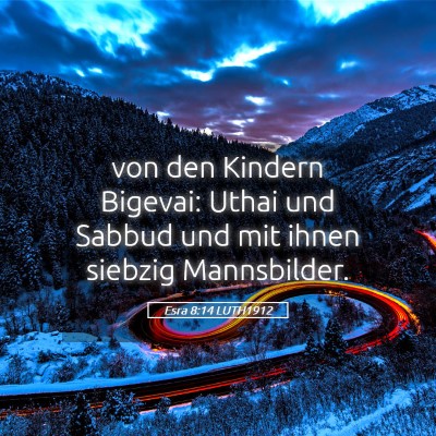 Picture 05 - Esra 8:14 LUTH1912 - von den Kindern Bigevai: Uthai und Sabbud und mit - Bible Verse Picture