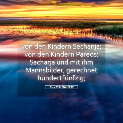 Picture 05 - Esra 8:3 LUTH1912 - von den Kindern Sechanja; von den Kindern Pareos: - Bible Verse Picture