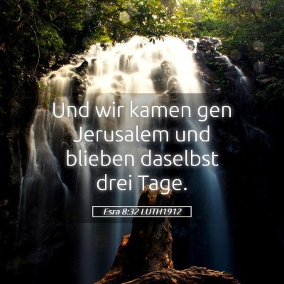 Picture 05 - Esra 8:32 LUTH1912 - Und wir kamen gen Jerusalem und blieben daselbst - Bible Verse Picture