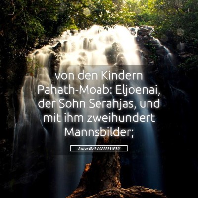 Picture 05 - Esra 8:4 LUTH1912 - von den Kindern Pahath-Moab: Eljoenai, der Sohn - Bible Verse Picture