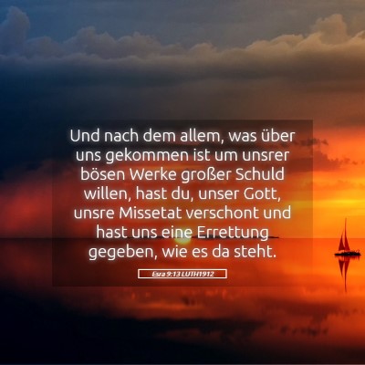 Picture 05 - Esra 9:13 LUTH1912 - Und nach dem allem, was über uns gekommen ist um - Bible Verse Picture