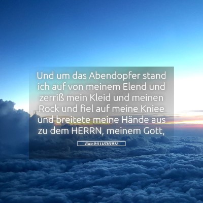 Picture 05 - Esra 9:5 LUTH1912 - Und um das Abendopfer stand ich auf von meinem - Bible Verse Picture