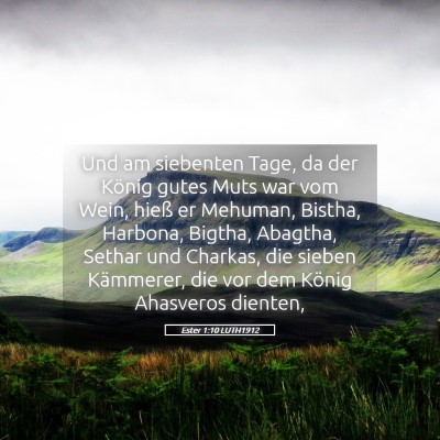 Picture 05 - Ester 1:10 LUTH1912 - Und am siebenten Tage, da der König gutes Muts - Bible Verse Picture