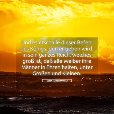 Picture 05 - Ester 1:20 LUTH1912 - Und es erschalle dieser Befehl des Königs, den - Bible Verse Picture
