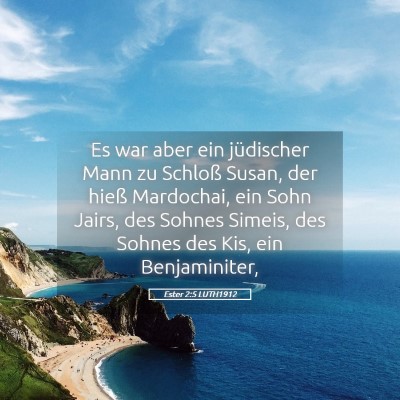 Picture 05 - Ester 2:5 LUTH1912 - Es war aber ein jüdischer Mann zu Schloß Susan, - Bible Verse Picture