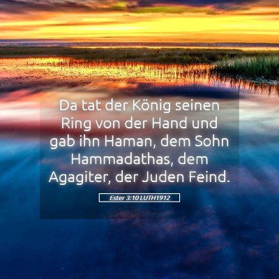 Picture 05 - Ester 3:10 LUTH1912 - Da tat der König seinen Ring von der Hand und - Bible Verse Picture