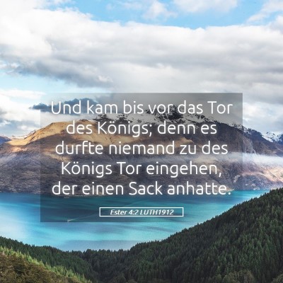 Picture 05 - Ester 4:2 LUTH1912 - Und kam bis vor das Tor des Königs; denn es - Bible Verse Picture