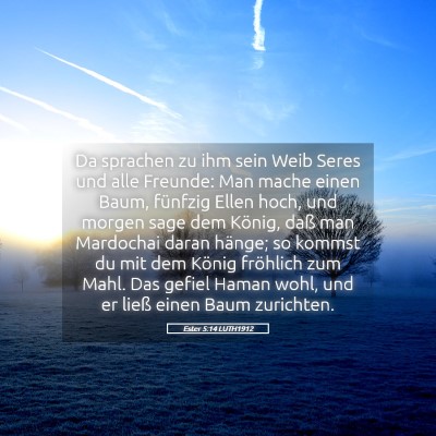 Picture 05 - Ester 5:14 LUTH1912 - Da sprachen zu ihm sein Weib Seres und alle - Bible Verse Picture
