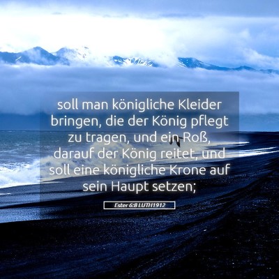 Picture 05 - Ester 6:8 LUTH1912 - soll man königliche Kleider bringen, die der - Bible Verse Picture