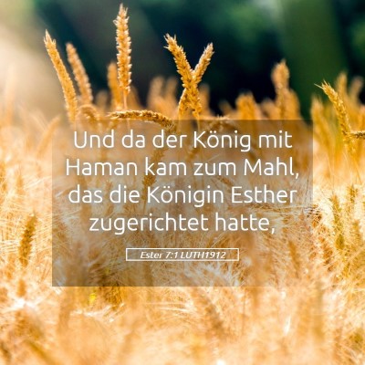 Picture 05 - Ester 7:1 LUTH1912 - Und da der König mit Haman kam zum Mahl, das die - Bible Verse Picture