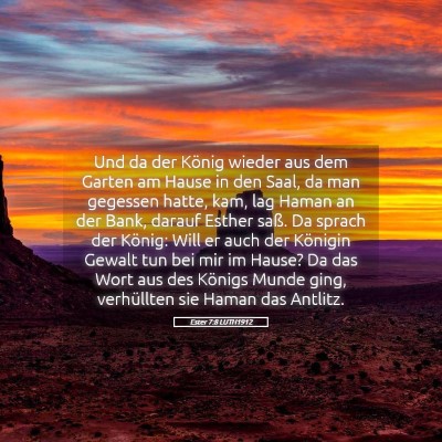 Picture 05 - Ester 7:8 LUTH1912 - Und da der König wieder aus dem Garten am Hause - Bible Verse Picture