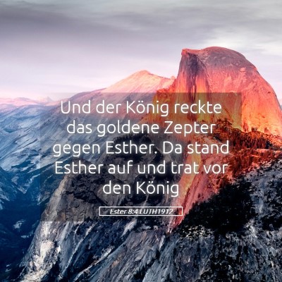 Picture 05 - Ester 8:4 LUTH1912 - Und der König reckte das goldene Zepter gegen - Bible Verse Picture